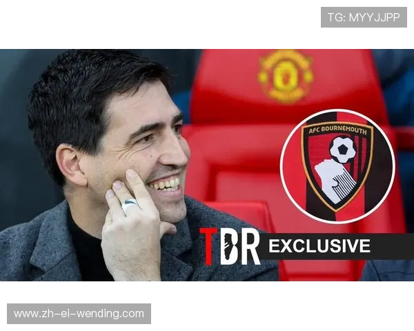 伊劳拉今夏决心返回西班牙曼联追不到伯恩茅斯主帅